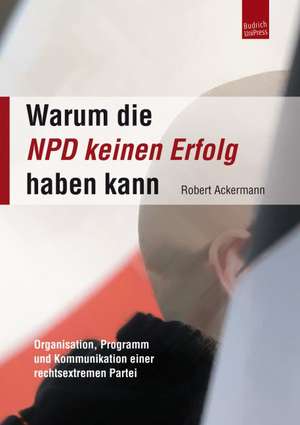 Warum die NPD keinen Erfolg haben kann de Robert Ackermann