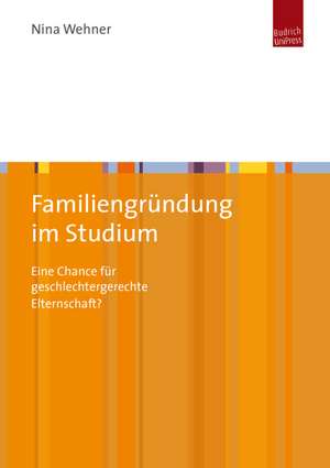 Familiengründung im Studium de Nina Wehner