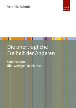 Die unerträgliche Freiheit der Anderen de Veronika Elisabeth Schmid