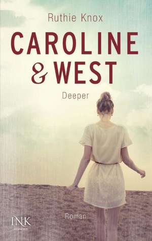 Caroline & West - Überall bist du de Ruthie Knox