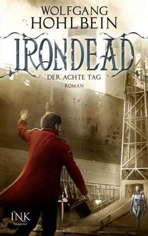 Irondead - Der achte Tag de Wolfgang Hohlbein