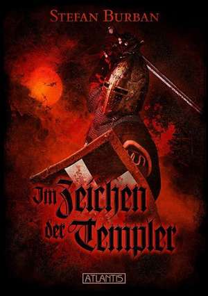 Im Zeichen der Templer de Stefan Burban