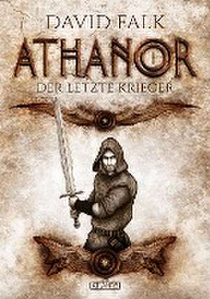 Athanor 1: Der letzte Krieger de David Falk