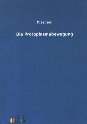 Die Protoplasmabewegung de P. Jensen