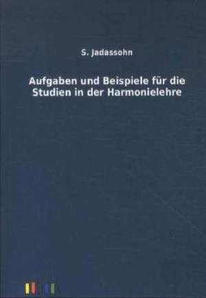 Aufgaben und Beispiele für die Studien in der Harmonielehre de S. Jadassohn