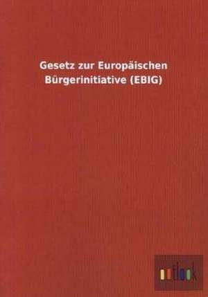 Gesetz zur Europäischen Bürgerinitiative (EBIG) de Ohne Autor