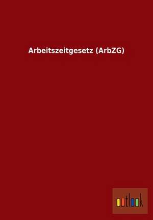 Arbeitszeitgesetz (ArbZG) de Ohne Autor