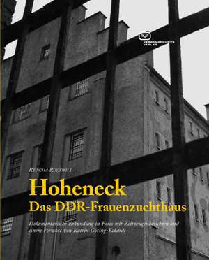 Hoheneck - Das DDR-Frauenzuchthaus de Rengha Rodewill