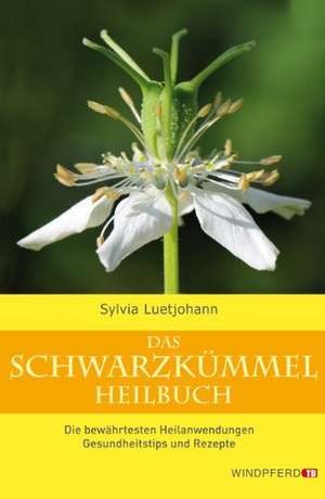 Das Schwarzkümmel-Heilbuch de Sylvia Luetjohann