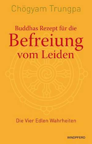 Das berühmteste Rezept für Glück de Chögyam Trungpa