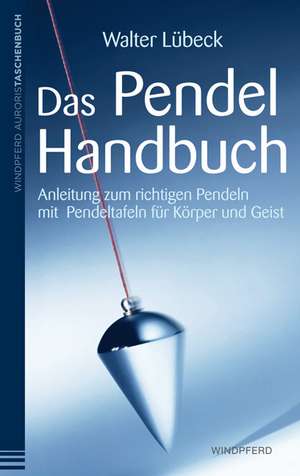 Das Pendel-Handbuch de Walter Lübeck