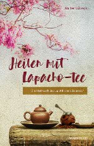 Heilen mit Lapacho-Tee de Walter Lübeck