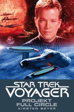 Star Trek - Voyager 5: Projekt Full Circle de Kristen Beyer