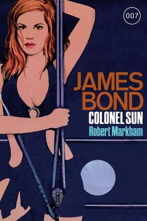 James Bond 007 Colonel Sun de Robert Markham