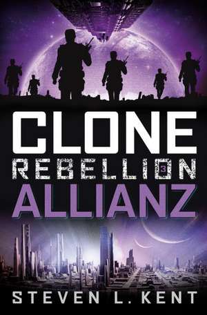 Clone Rebellion 3: Allianz de Steven L. Kent