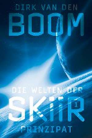 Die Welten der Skiir 1: Prinzipat de Dirk Van den Boom