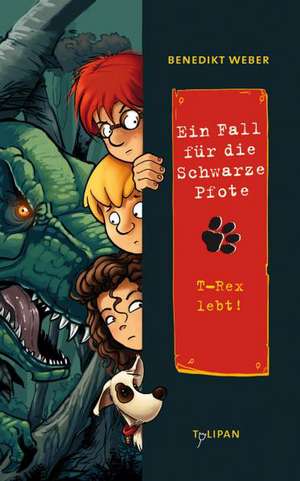 Ein Fall für die Schwarze Pfote 08. T-Rex lebt! de Benedikt Weber