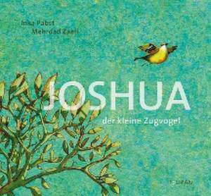 Joshua - Der kleine Zugvogel de Inka Pabst