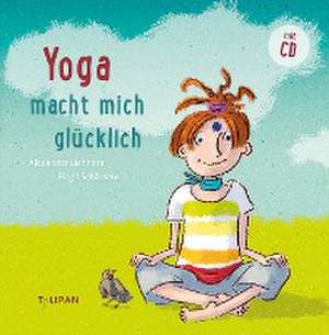 Yoga macht mich glücklich de Alexander Eichhorn