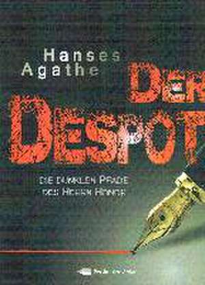 Der Despot - Die dunklen Pfade des Herrn Honor de Agathe Hanses