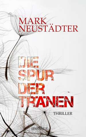 Die Spur der Tränen de Mark Neustädter