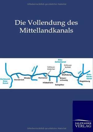 Die Vollendung des Mittellandkanals de Ohne Autor