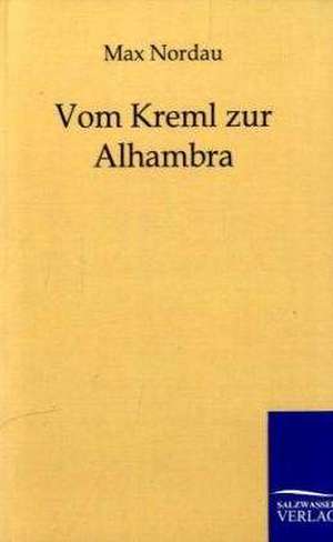 Vom Kreml zur Alhambra de Max Nordau