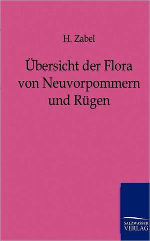 Übersicht der Flora von Neuvorpommern und Rügen de H. Zabel