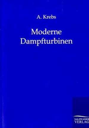 Moderne Dampfturbinen de A. Krebs