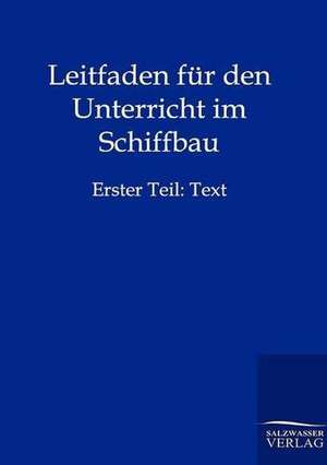 Leitfaden für den Unterricht im Schiffbau de Ohne Autor