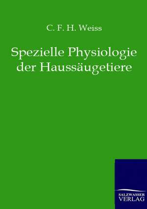 Spezielle Physiologie der Haussäugetiere de C. F. H. Weiss