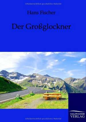 Der Großglockner de Hans Fischer