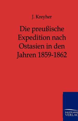 Die preußische Expedition nach Ostasien in den Jahren 1859-1862 de J. Kreyher