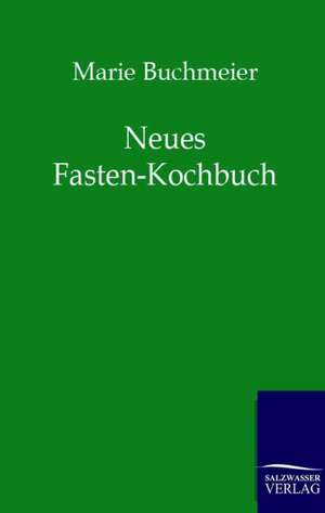 Neues Fasten-Kochbuch de Marie Buchmeier