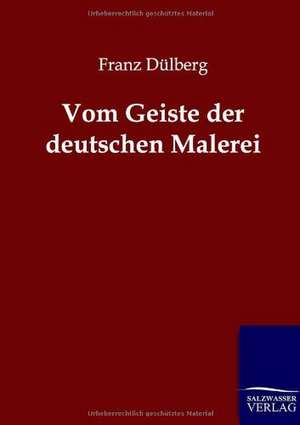 Vom Geiste der deutschen Malerei de Franz Dülberg