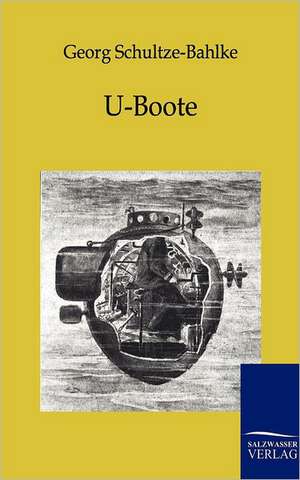 U-Boote de Georg Schultze-Bahlke