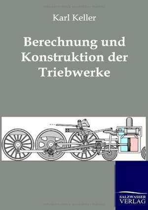 Berechnung und Konstruktion der Triebwerke de Karl Keller