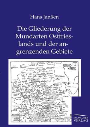 Die Gliederung der Mundarten Ostfrieslands und der angrenzenden Gebiete de Hans Janßen