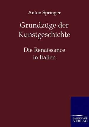 Grundzüge der Kunstgeschichte de Anton Springer