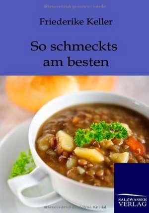 So schmeckts am besten de Friederike Keller