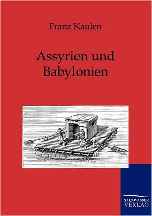 Assyrien und Babylonien de Franz Kaulen