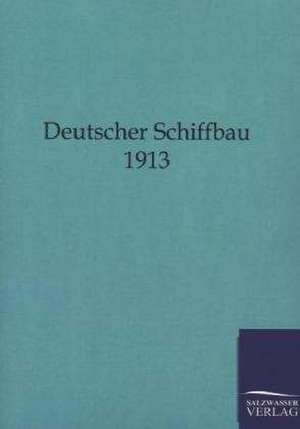 Deutscher Schiffbau 1913 de Ohne Autor