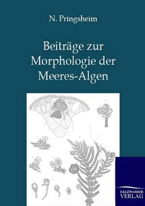 Beiträge zur Morphologie der Meeres-Algen de N. Pringsheim