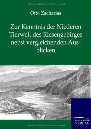 Zur Kenntnis der Niederen Tierwelt des Riesengebirges nebst vergleichenden Ausblicken de Otto Zacharias