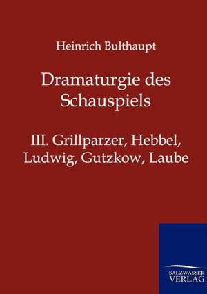 Dramaturgie des Schauspiels de Heinrich Bulthaupt