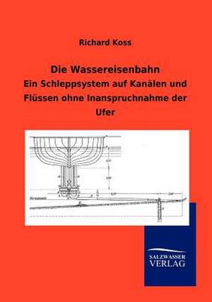 Die Wassereisenbahn de Richard Koss