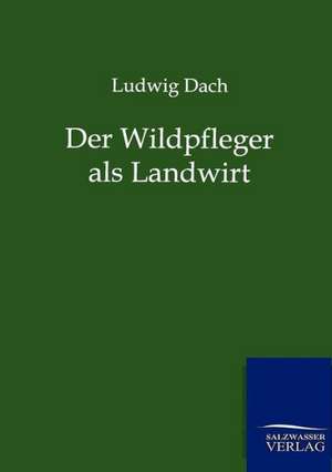 Der Wildpfleger als Landwirt de Ludwig Dach