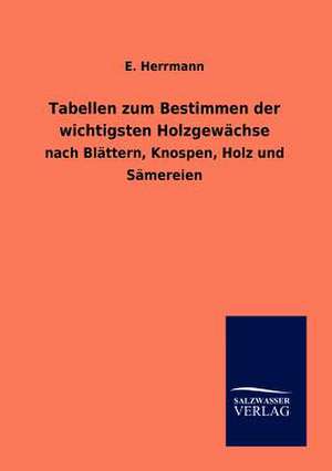 Tabellen zum Bestimmen der wichtigsten Holzgewächse de E. Herrmann