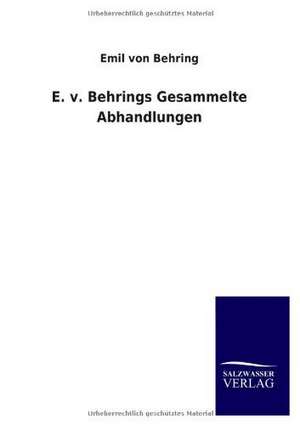 E. v. Behrings Gesammelte Abhandlungen de Emil Von Behring