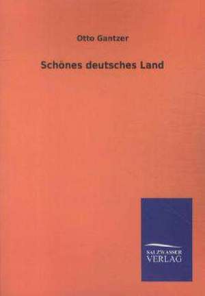 Schönes deutsches Land de Otto Gantzer